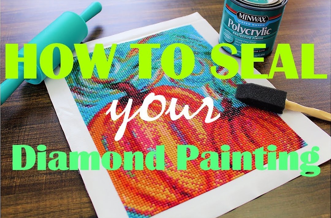 How to Seal Your Diamond Painting: The Ultimate Guide